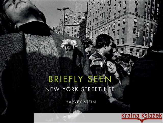 Briefly Seen: New York Street Life Stein, Harvey 9780764349799 Schiffer Publishing - książka