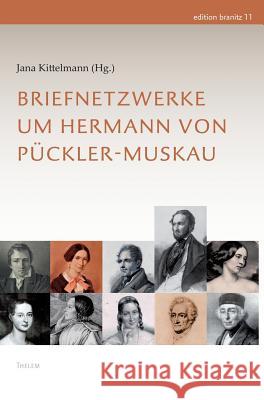 Briefnetzwerke um Hermann von Pückler-Muskau Kittelmann, Jana 9783945363065 w.e.b. - książka