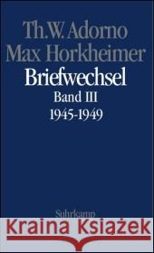 Briefwechsel 1927-1969. Bd.3 : Theodor W. Adorno/Max Horkheimer. Briefwechsel 1927-1969. Band 4.III: 1945-1949 Adorno, Theodor W. Horkheimer, Max  9783518584408 Suhrkamp - książka