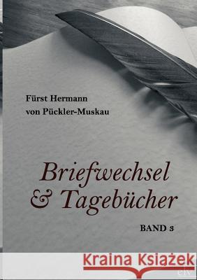 Briefwechsel Und Tagebucher Pückler-Muskau, Hermann Fürst von 9783862672639 Europäischer Literaturverlag - książka