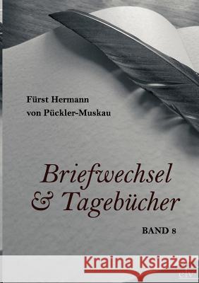 Briefwechsel Und Tagebucher Pückler-Muskau, Hermann Fürst von 9783862672684 Europäischer Literaturverlag - książka