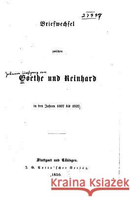 Briefwechsel zwischen Goethe und Reinhard in den Jahren 1807 bis 1832 Goethe, Johann Wolfgang Von 9781517070922 Createspace - książka