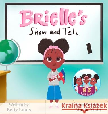 Brielle's Show and Tell Betty Louis, Maria Nikla 9781087961972 IngramSpark - książka