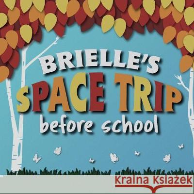 Brielle's Space Trip Before School John Baumgartner John Baumgartner 9781699462355 Independently Published - książka