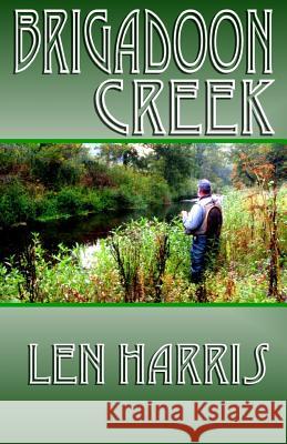 Brigadoon Creek Len Harris 9780692256282 Lovstad Publishing - książka
