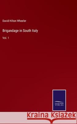 Brigandage in South Italy: Vol. 1 David Hilton Wheeler 9783752581997 Salzwasser-Verlag - książka