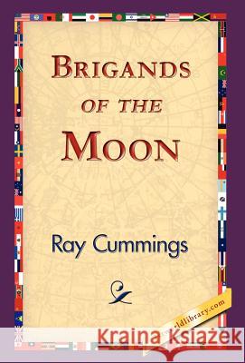 Brigands of the Moon Ray Cummings 9781421824024 1st World Library - książka