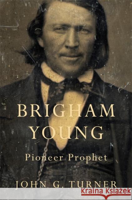 Brigham Young: Pioneer Prophet Turner, John G. 9780674416857 John Wiley & Sons - książka