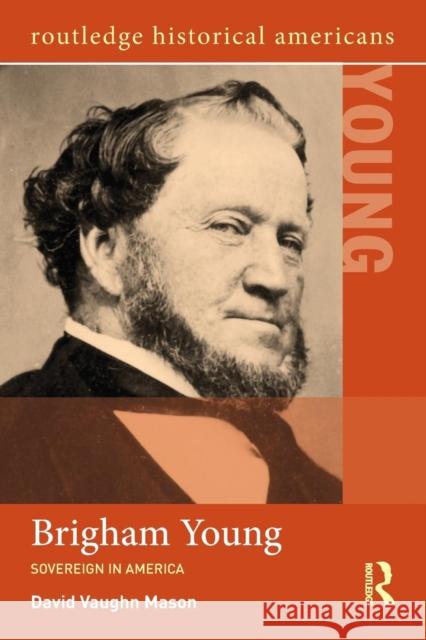 Brigham Young: Sovereign in America David Mason 9780415844840 Routledge - książka