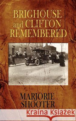 Brighouse and Clifton Remembered Marjorie Shooter 9781425928742 Authorhouse - książka