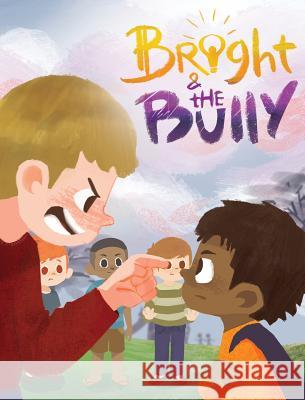 Bright & the Bully T. W. Bright M. Bekurius 9780999626610 Not Avail - książka