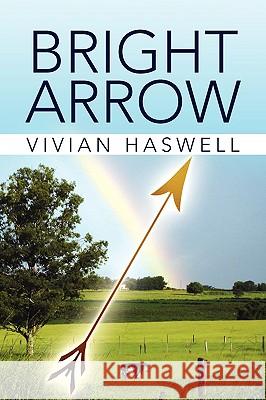 Bright Arrow Vivian Haswell 9781436395328 Xlibris Corporation - książka