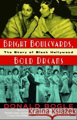 Bright Boulevards, Bold Dreams: The Story of Black Hollywood Donald Bogle 9780345454195 One World - książka