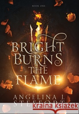 Bright Burns the Flame Angelina J. Steffort 9783991780113 Paper Ray Media - książka