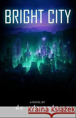 Bright City DC Edwards 9781545436578 Createspace Independent Publishing Platform - książka