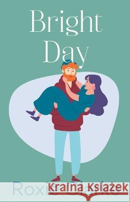 Bright Day Roxie Clarke   9798223395461 Write Free Press - książka