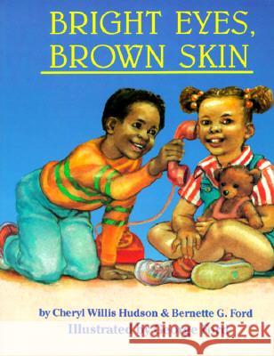 Bright Eyes, Brown Skin Cheryl Willis Hudson, Bernette G. Ford, G. Ford 9780940975231 Just Us Books,US - książka