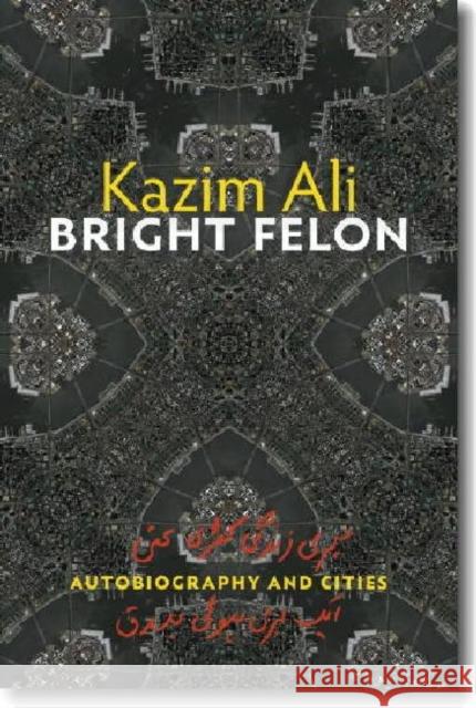 Bright Felon: Autobiography and Cities Ali, Kazim 9780819569165 Wesleyan University Press - książka