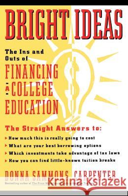 Bright Ideas: The Ins & Outs of Financing a College Education Donna Sammons Carpenter 9780671666330 Fireside Books - książka
