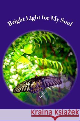 Bright Light for My Soul Lori Vekre 9781500553418 Createspace - książka