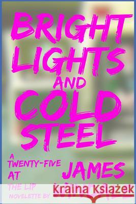 Bright Lights and Cold Steel James Windale 9781523279180 Createspace Independent Publishing Platform - książka
