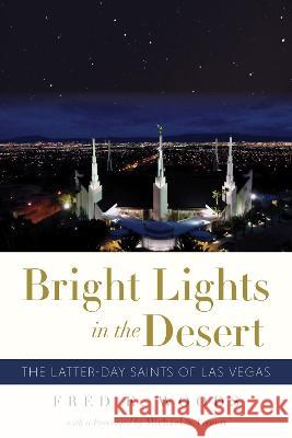 Bright Lights in the Desert: The Latter-Day Saints of Las Vegas Fred E. Woods 9781647790714 University of Nevada Press - książka