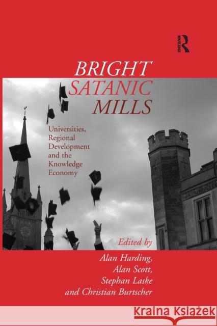 Bright Satanic Mills: Universities, Regional Development and the Knowledge Economy Alan Harding Stephan Laske Alan Scott 9780367603809 Routledge - książka