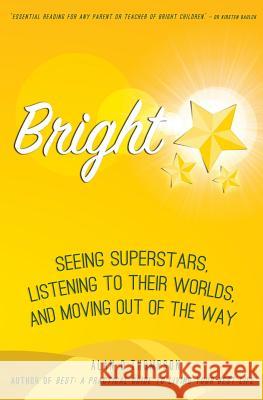 Bright: Seeing superstars, listening to their worlds, and moving out of the way Thompson, Alan D. 9781511684644 Createspace Independent Publishing Platform - książka