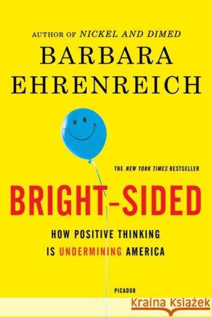 Bright-sided: How Positive Thinking Is Undermining America Barbara Ehrenreich 9780312658854 Picador USA - książka