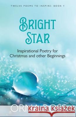 Bright Star: Inspirational Poetry for Christmas and Other Beginnings Orna Ross 9781913588861 Font Publications - książka