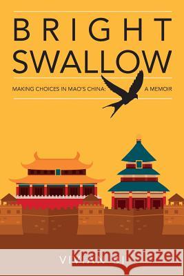 Bright Swallow: Making Choices in Mao's China: A Memoir Vivian Bi 9781925736106 Hybrid Publishers - książka