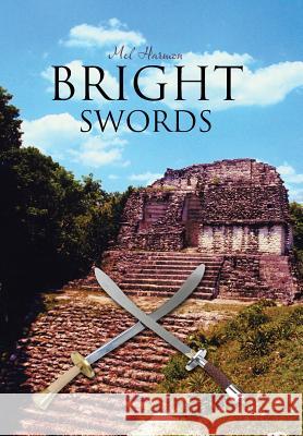 Bright Swords Mel Harmon 9781491828168 Authorhouse - książka