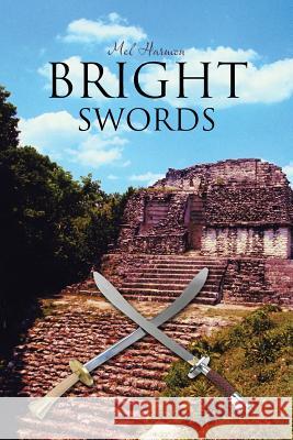Bright Swords Mel Harmon 9781491828182 Authorhouse - książka