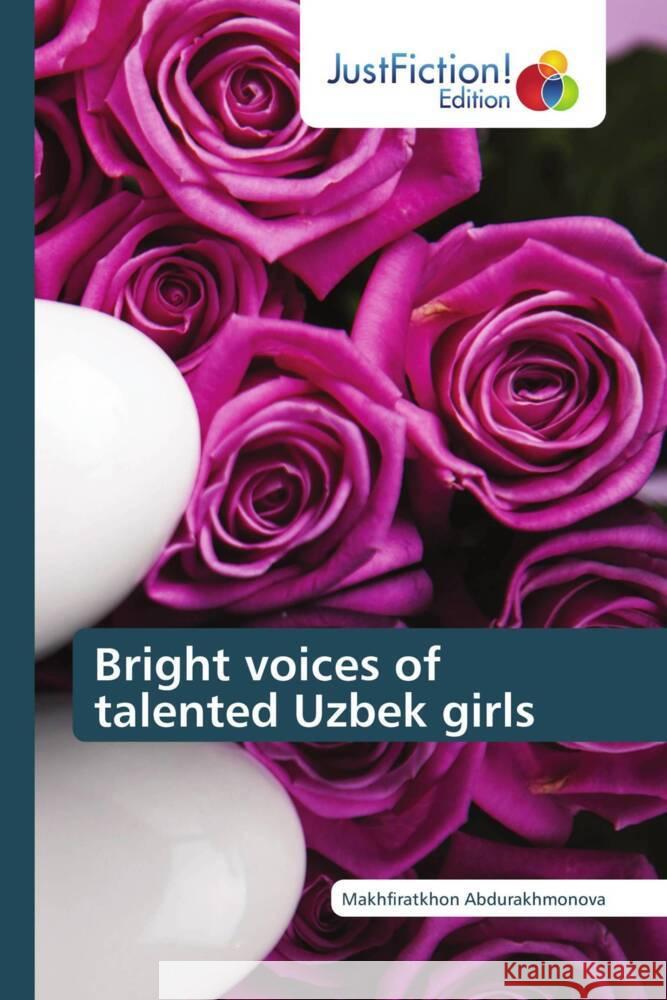 Bright voices of talented Uzbek girls Abdurakhmonova, Makhfiratkhon 9786206741473 JustFiction Edition - książka