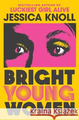 Bright Young Women: The New York Times bestselling chilling new novel from the author of the Netflix sensation Luckiest Girl Alive Jessica (Author) Knoll 9781509839995 Pan Macmillan - książka