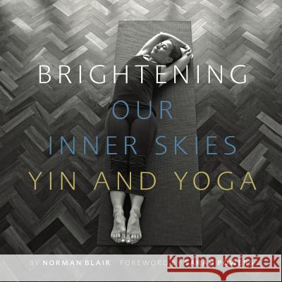 Brightening Our Inner Skies: Yin and Yoga Norman Blair   9780995547001 MicMac Margins - książka