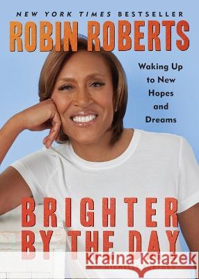 Brighter by the Day: Waking Up to New Hopes and Dreams Robin Roberts Michelle Burford 9781538754603 Grand Central Publishing - książka