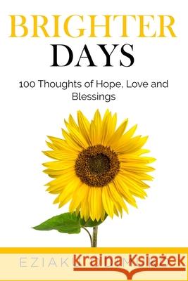 Brighter Days: 100 Thoughts of Hope, Love and Blessings Odimuko, Eziaku 9798728646167 Independently published - książka