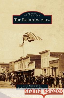 Brighton Area Genal Pratt, The Brighton Area Historical Society 9781531663407 Arcadia Publishing Library Editions - książka