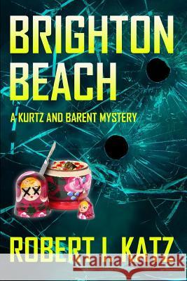 Brighton Beach: A Kurtz and Barent Mystery Robert I. Katz 9781793237460 Independently Published - książka