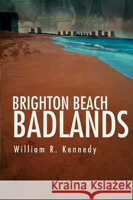 Brighton Beach Badlands William R. Kennedy 9780595349944 iUniverse - książka