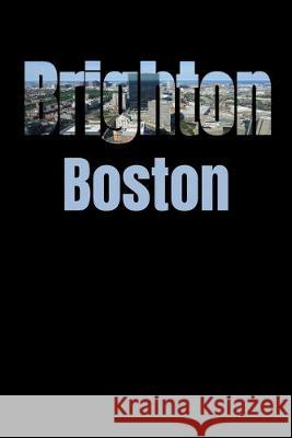 Brighton: Boston Neighborhood Skyline Boston Skyline Notebook 9781687596161 Independently Published - książka