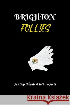 Brighton Follies: A Stage Musical in Two Acts Iain Cameron Williams 9781739277024 Iain Cameron Williams - książka