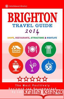 Brighton Travel Guide 2014: Shops, Restaurants, Attractions & Nightlife (Things to Do in Brighton) City Guide 2014 Margaret P. Hammond 9781500277000 Createspace - książka