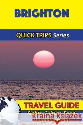 Brighton Travel Guide (Quick Trips Series): Sights, Culture, Food, Shopping & Fun Cynthia Atkins 9781534698840 Createspace Independent Publishing Platform - książka