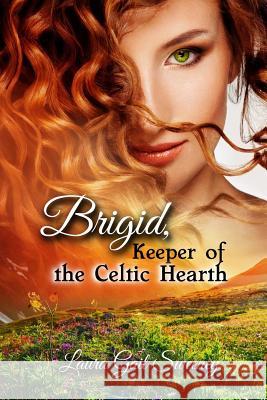 Brigid, Keeper of the Celtic Hearth Dr Laura G. Sweeney 9781468149784 Createspace - książka