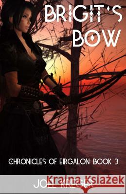 Brigit's Bow: Chronicles of Eirgalon: Book 3 Joel Kreger 9780988951488 Joel Kreger - książka