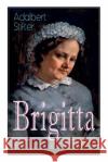 Brigitta: Geschichte einer weiblichen Emanzipation Adalbert Stifter 9788026889694 e-artnow