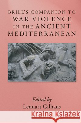Brill's Companion to War Violence in the Ancient Mediterranean Lennart Gilhaus 9789004760158 Brill - książka