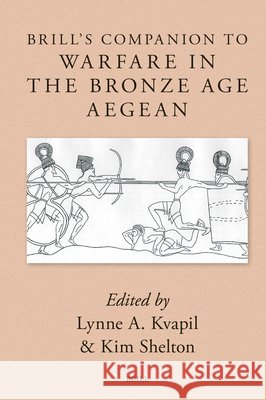 Brill's Companion to Warfare in the Bronze Age Aegean Lynne Kvapil Kim Shelton 9789004684041 Brill - książka